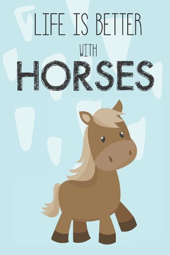 Life Is Better With Horses