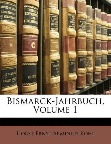 Bismarck-Jahrbuch, Volume 1