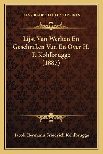 Lijst Van Werken En Geschriften Van En Over H. F. Kohlbrugge (1887)