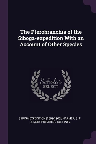 The Pterobranchia of the Siboga-expedition With an Account of Other Species