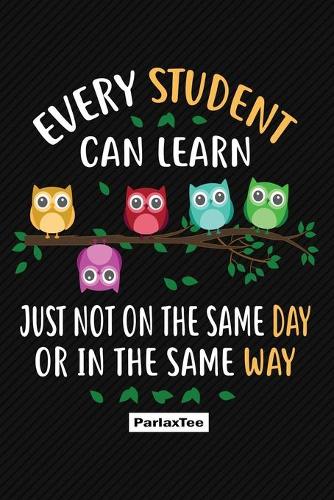 Every student can learn just not on the same day or in the same way