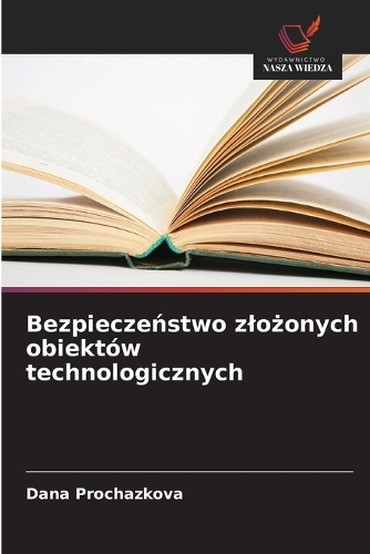 Bezpieczeństwo zlożonych obiektów technologicznych