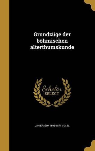 Grundzuge Der Bohmischen Alterthumskunde