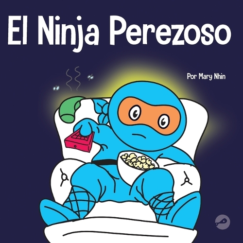 El Ninja Perezoso: Un libro para niños sobre cómo establecer metas y encontrar la motivación(53 Ninja Life Hacks Spanish)