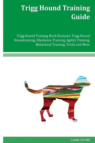 Trigg Hound Training Guide Trigg Hound Training Book Features