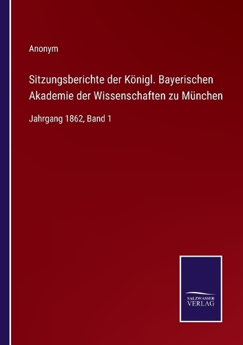 Sitzungsberichte der Königl. Bayerischen Akademie der Wissenschaften zu München