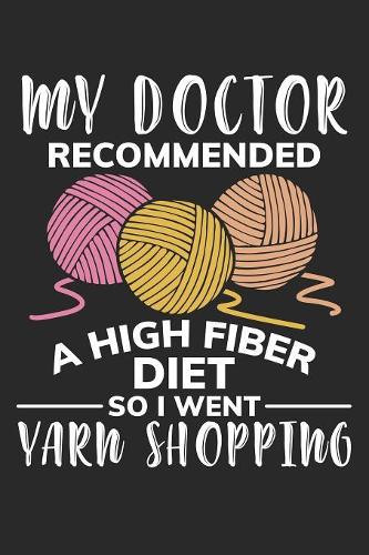 My Doctor Recommended a High Fiber Diet So I went Yarn Shopping