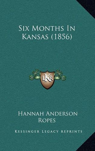Six Months In Kansas (1856)
