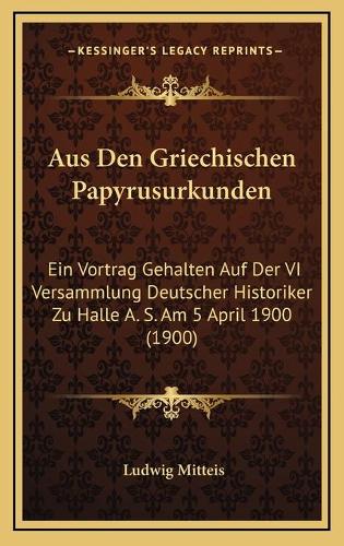 Aus Den Griechischen Papyrusurkunden