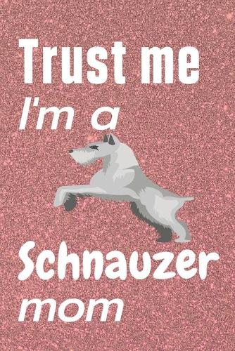 Trust me, I'm a Schnauzer mom