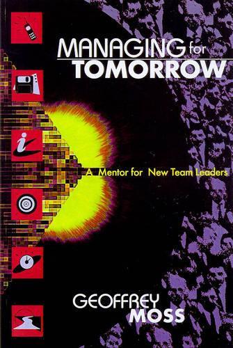 Managing for Tomorrow: a Mentor for New Team Leaders