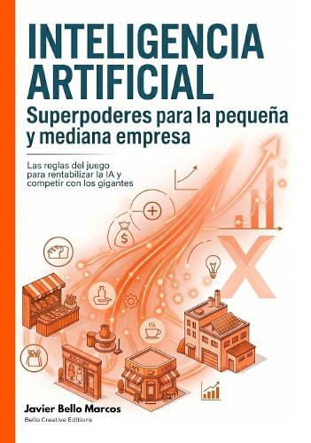 Inteligencia Artificial. Superpoderes para la pequeña y mediana empresa