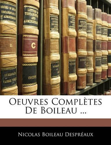 Oeuvres Complètes De Boileau ...
