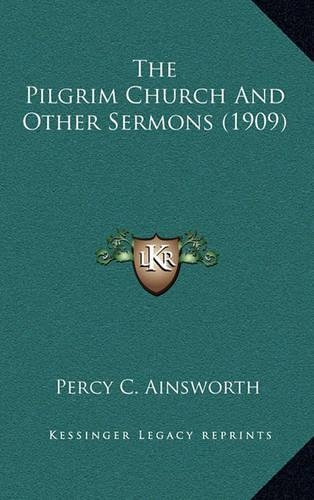 The Pilgrim Church and Other Sermons (1909)