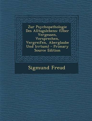 Zur Psychopathologie Des Alltagslebens