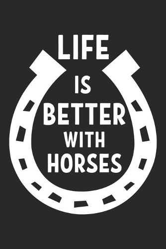Life Is Better With Horses