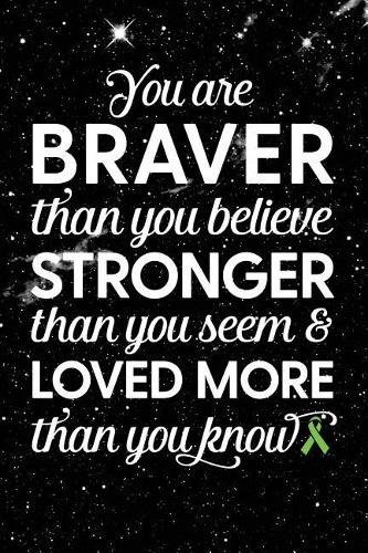 You Are Braver Than You Believe Stronger Than You Seem & Loved More Than You Know