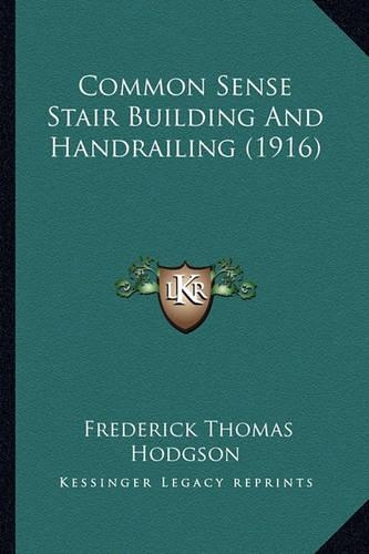 Common Sense Stair Building And Handrailing (1916)