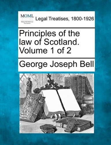 Principles of the law of Scotland. Volume 1 of 2: (English)
