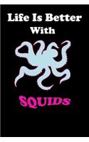 Life Is Better With Squids