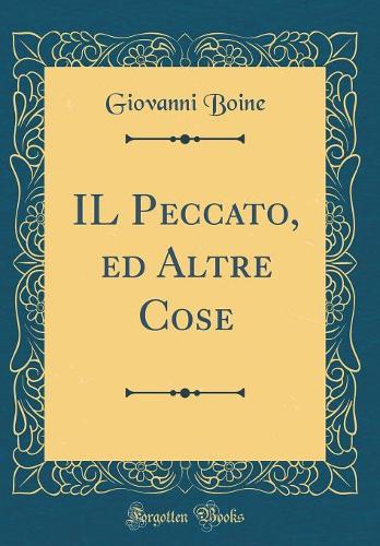 IL Peccato, ed Altre Cose (Classic Reprint)