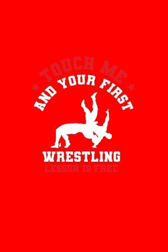Touch Me And Your First Wrestling Lesson Is Free
