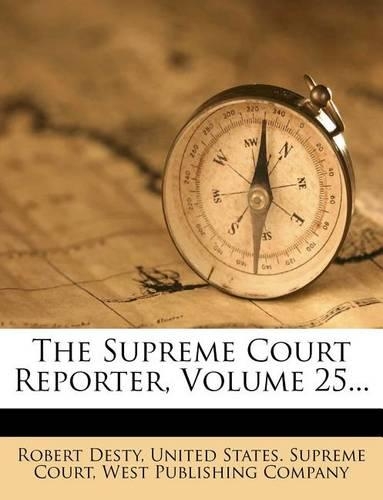 The Supreme Court Reporter, Volume 25...