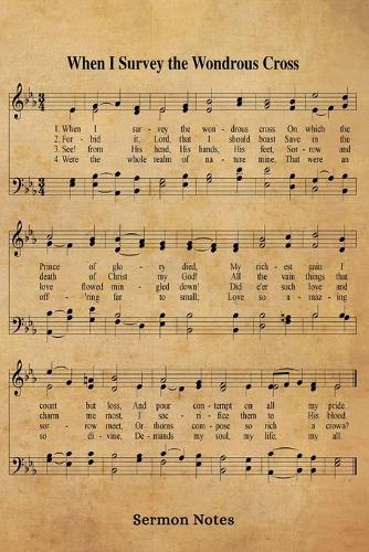 When I Survey The Wondrous Cross Hymn Sermon Notes Journal