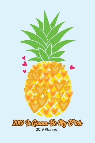 2019 Is Gonna Be My B*tch