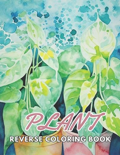 Plant Reverse Coloring Book