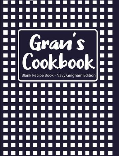 Gran's Cookbook Blank Recipe Book Navy Gingham Edition
