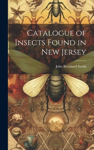 Catalogue of Insects Found in New Jersey