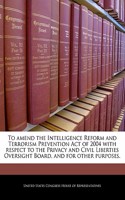 To Amend the Intelligence Reform and Terrorism Prevention Act of 2004 with Respect to the Privacy and Civil Liberties Oversight Board, and for Other Purposes.