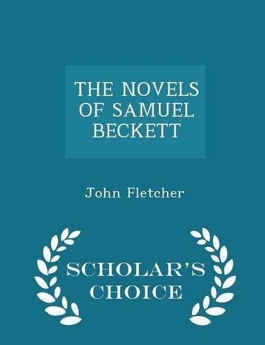 The Novels of Samuel Beckett - Scholar's Choice Edition