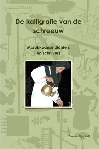 De Kalligrafie Van De Schreeuw, Marokkaanse Dichters En Schrijvers