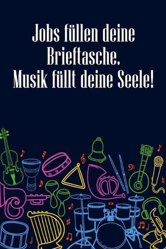 Jobs füllen deine Brieftasche Musik füllt deine Seele