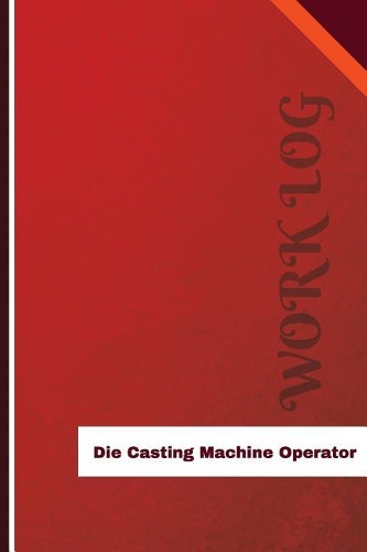 Die Casting Machine Operator Work Log