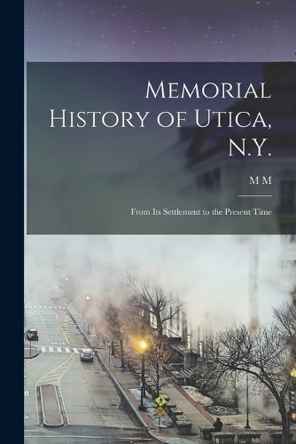 Memorial History of Utica, N.Y.