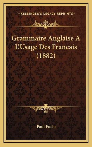 Grammaire Anglaise A L'Usage Des Francais (1882)
