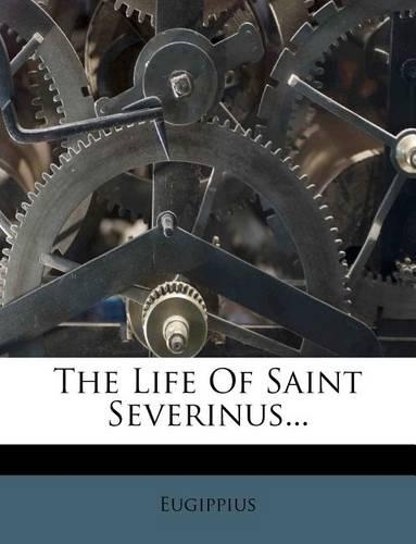 The Life of Saint Severinus...