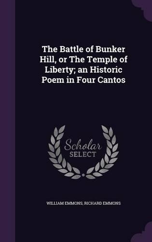 The Battle of Bunker Hill, or The Temple of Liberty; an Historic Poem in Four Cantos