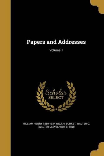 Papers and Addresses; Volume 1