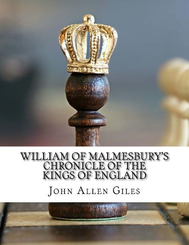 William of Malmesbury's Chronicle of the Kings of England