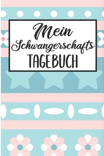 Mein Schwangerschafts Tagebuch