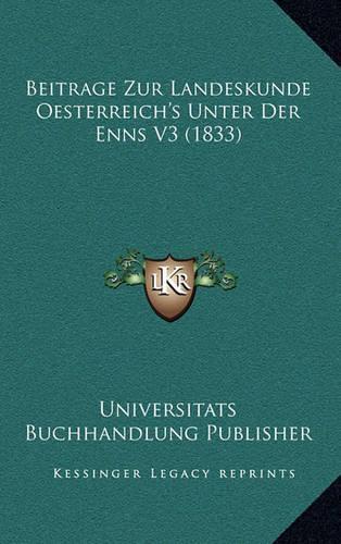 Beitrage Zur Landeskunde Oesterreich's Unter Der Enns V3 (1833)