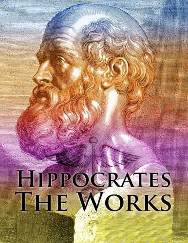 Hippocrates: The Works