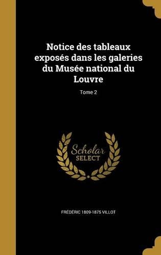 Notice des tableaux exposés dans les galeries du Musée national du Louvre; Tome 2