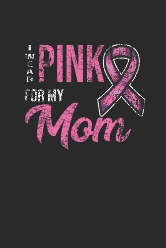 I Wear Pink For My Mom