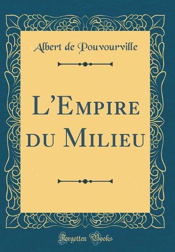 L'Empire du Milieu (Classic Reprint)