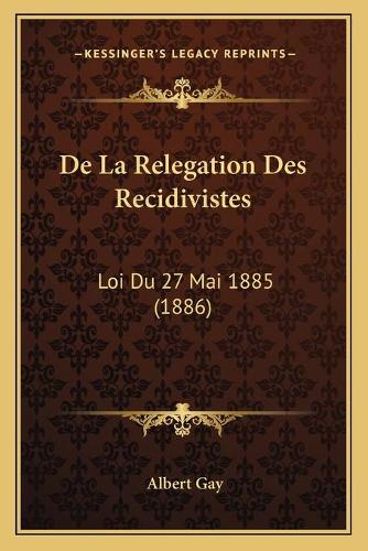 De La Relegation Des Recidivistes